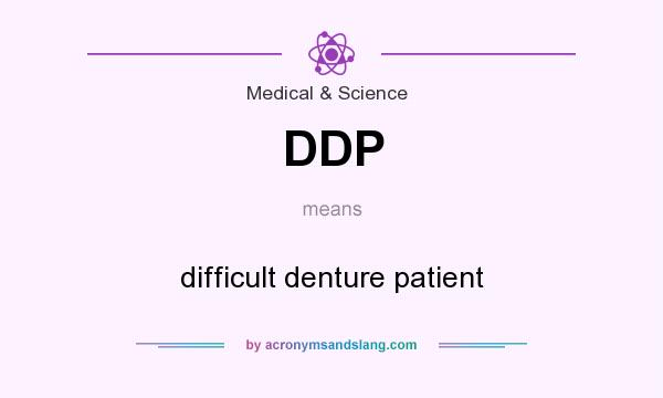 What does DDP mean? It stands for difficult denture patient