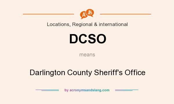 What does DCSO mean? It stands for Darlington County Sheriff`s Office