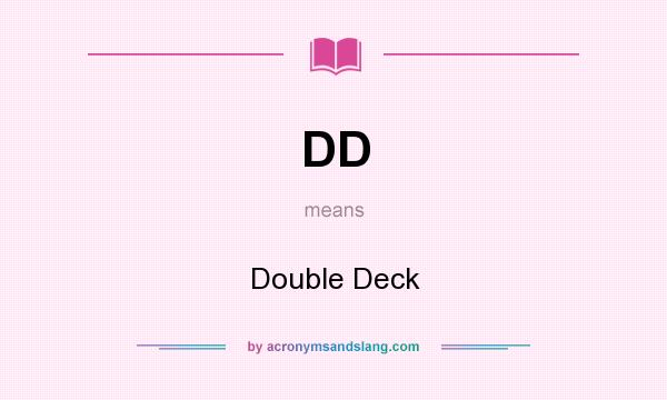 What does DD mean? It stands for Double Deck