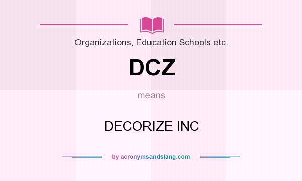 What does DCZ mean? It stands for DECORIZE INC