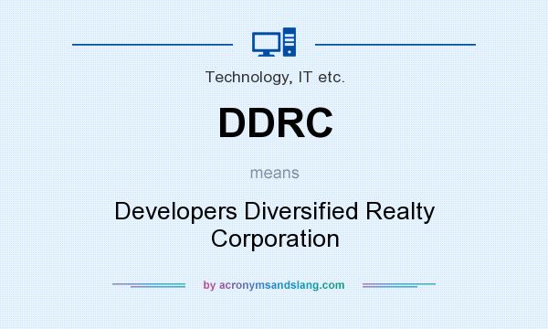 What does DDRC mean? It stands for Developers Diversified Realty Corporation
