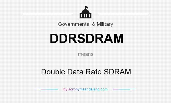 What does DDRSDRAM mean? It stands for Double Data Rate SDRAM