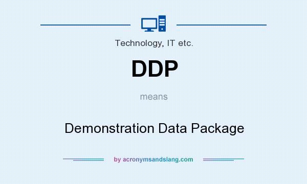 What does DDP mean? It stands for Demonstration Data Package