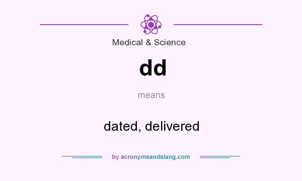 What does dd mean? It stands for dated, delivered