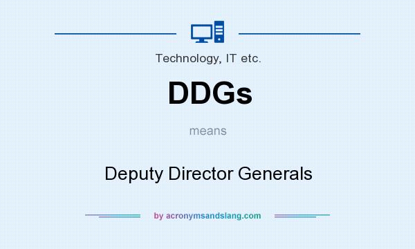 What does DDGs mean? It stands for Deputy Director Generals