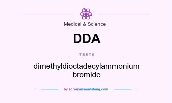 What does DDA mean? It stands for dimethyldioctadecylammonium bromide