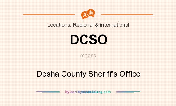 What does DCSO mean? It stands for Desha County Sheriff`s Office