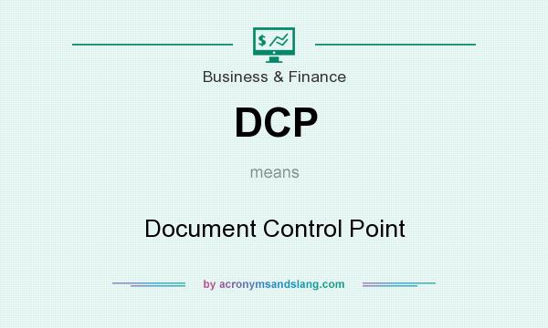 What does DCP mean? It stands for Document Control Point