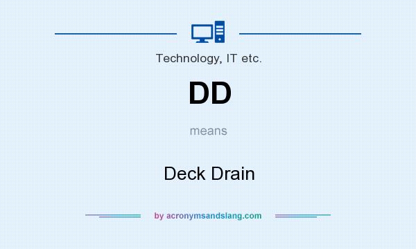 What does DD mean? It stands for Deck Drain