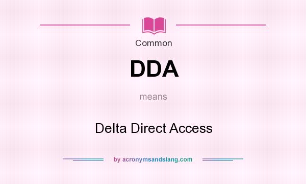 What does DDA mean? It stands for Delta Direct Access
