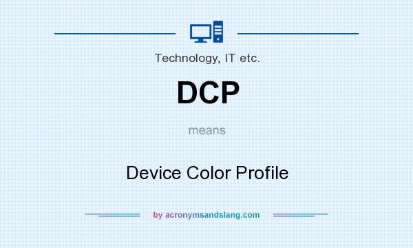 What does DCP mean? It stands for Device Color Profile