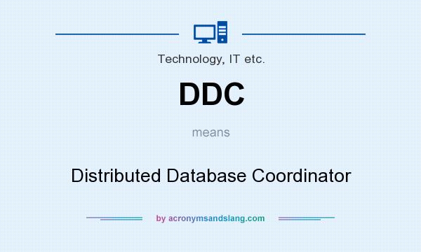 What does DDC mean? It stands for Distributed Database Coordinator