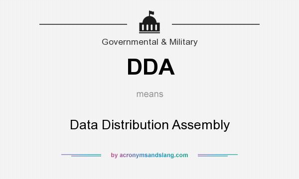 What does DDA mean? It stands for Data Distribution Assembly