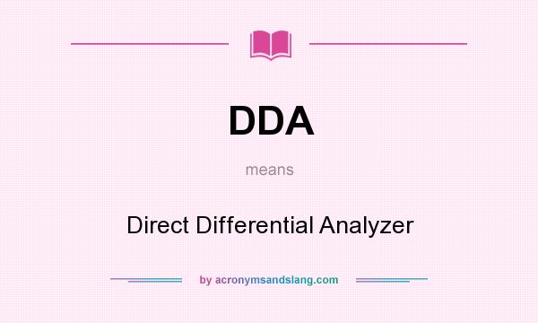 What does DDA mean? It stands for Direct Differential Analyzer