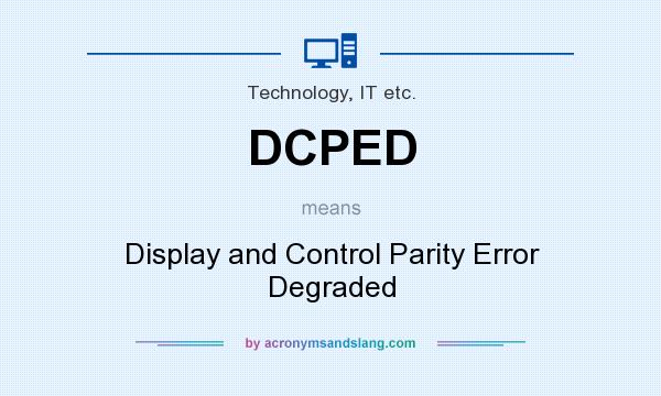 What does DCPED mean? It stands for Display and Control Parity Error Degraded