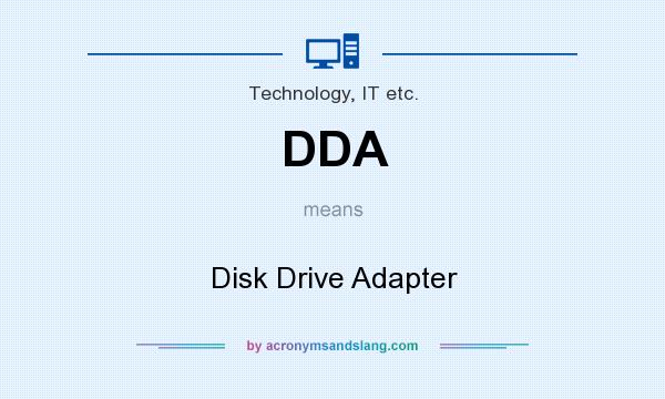 What does DDA mean? It stands for Disk Drive Adapter