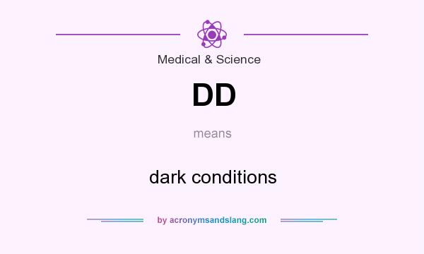 What does DD mean? It stands for dark conditions