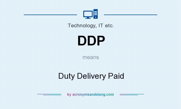 What does DDP mean? It stands for Duty Delivery Paid