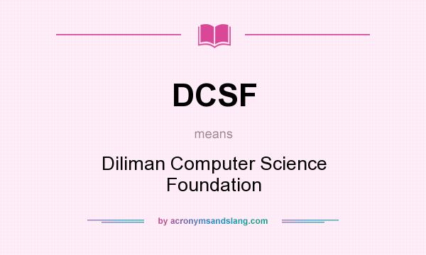 What does DCSF mean? It stands for Diliman Computer Science Foundation
