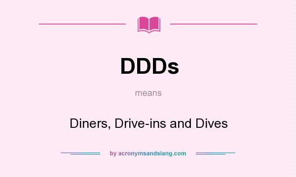 What does DDDs mean? It stands for Diners, Drive-ins and Dives