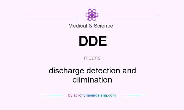 What does DDE mean? It stands for discharge detection and elimination