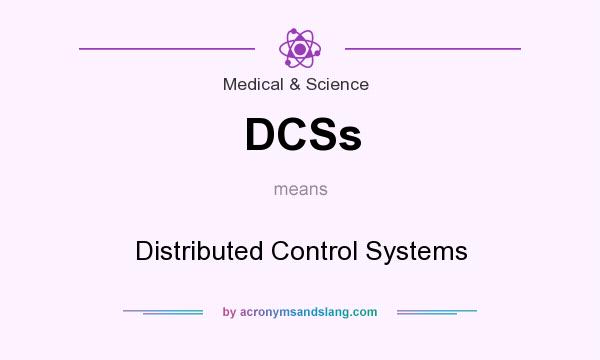 What does DCSs mean? It stands for Distributed Control Systems