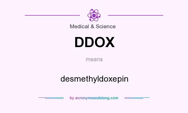 What does DDOX mean? It stands for desmethyldoxepin