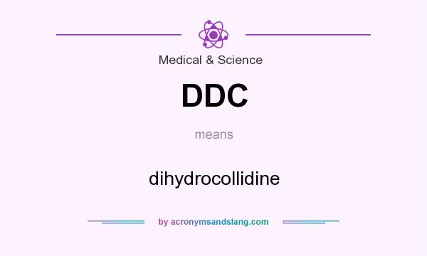 What does DDC mean? It stands for dihydrocollidine