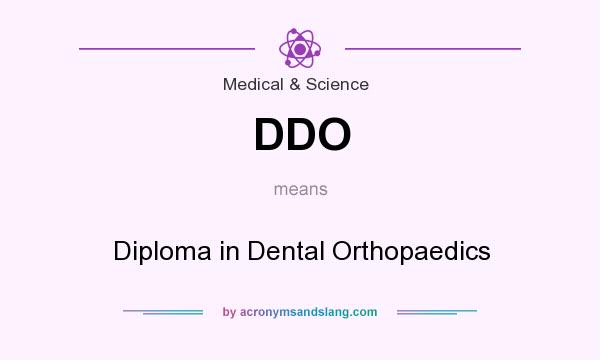 What does DDO mean? It stands for Diploma in Dental Orthopaedics