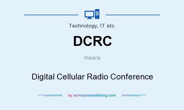 What does DCRC mean? It stands for Digital Cellular Radio Conference