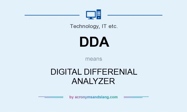 What does DDA mean? It stands for DIGITAL DIFFERENIAL ANALYZER