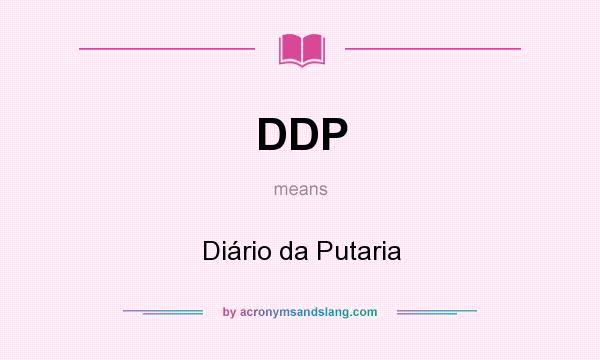 What does DDP mean? It stands for Diário da Putaria