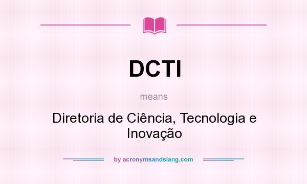 What does DCTI mean? It stands for Diretoria de Ciência, Tecnologia e Inovação