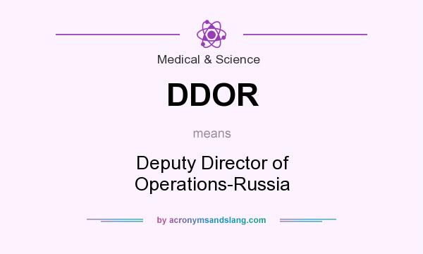 What does DDOR mean? It stands for Deputy Director of Operations-Russia