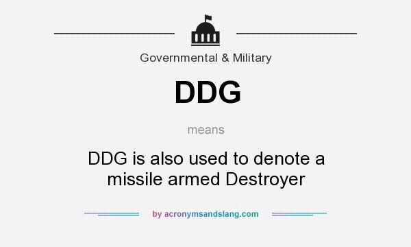 What does DDG mean? It stands for DDG is also used to denote a missile armed Destroyer