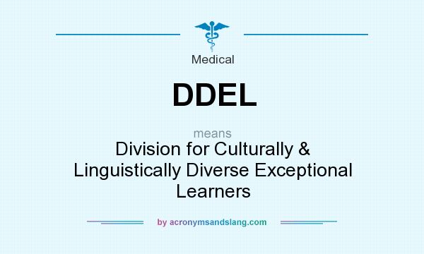 What does DDEL mean? It stands for Division for Culturally & Linguistically Diverse Exceptional Learners