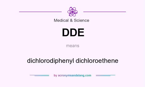 What does DDE mean? It stands for dichlorodiphenyl dichloroethene