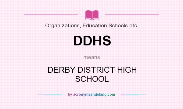 What does DDHS mean? It stands for DERBY DISTRICT HIGH SCHOOL