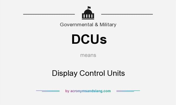 What does DCUs mean? It stands for Display Control Units