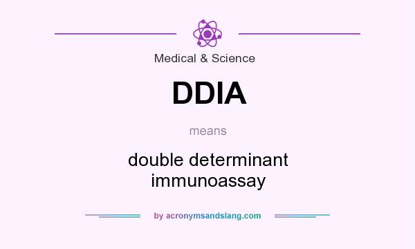 What does DDIA mean? It stands for double determinant immunoassay