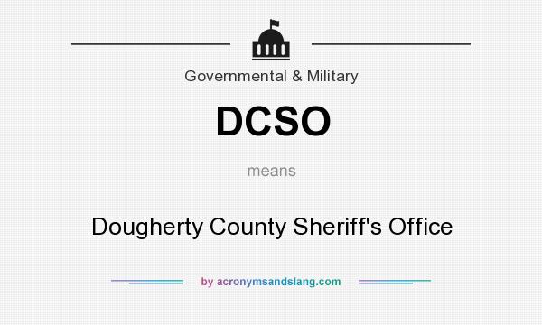 What does DCSO mean? It stands for Dougherty County Sheriff`s Office