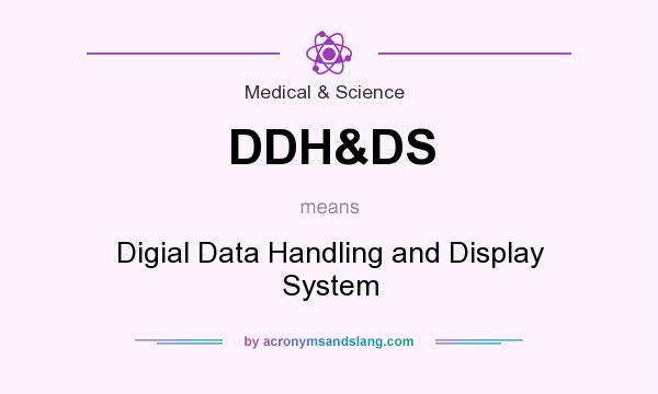 What does DDH&DS mean? It stands for Digial Data Handling and Display System