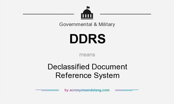 What does DDRS mean? It stands for Declassified Document Reference System