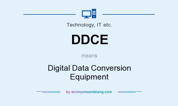 What does DDCE mean? It stands for Digital Data Conversion Equipment
