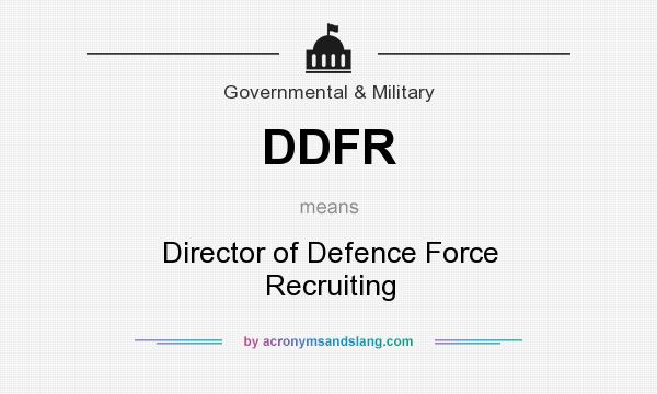 What does DDFR mean? It stands for Director of Defence Force Recruiting