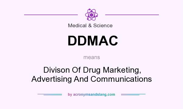 What does DDMAC mean? It stands for Divison Of Drug Marketing, Advertising And Communications