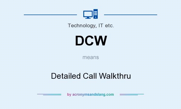What does DCW mean? It stands for Detailed Call Walkthru