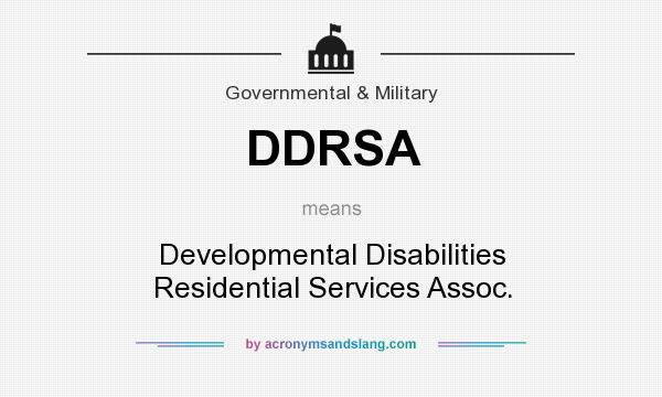 What does DDRSA mean? It stands for Developmental Disabilities Residential Services Assoc.