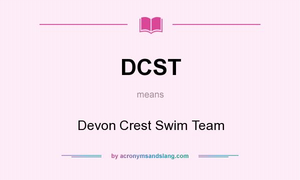 What does DCST mean? It stands for Devon Crest Swim Team