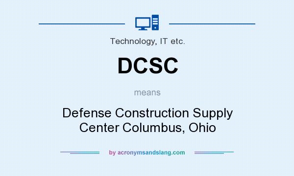 What does DCSC mean? It stands for Defense Construction Supply Center Columbus, Ohio